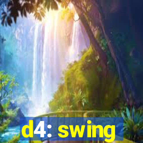 d4: swing